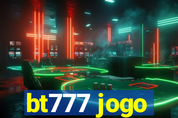 bt777 jogo